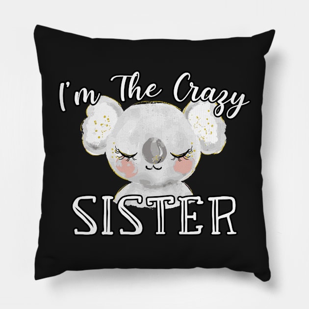 I'm The Crazy Sister - Cute Koala Watercolor Gift Pillow by WassilArt