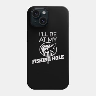 Fishing Lover I'll Be At My Fishing Hole Gift Idea Phone Case