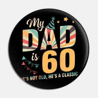 Daddy Father My Dad Is 60 Years He'S Not Old Pin