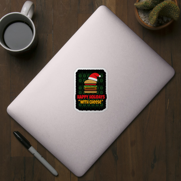 Happy Holidays with Cheese Christmas cheeseburger gift - Xmas - Sticker
