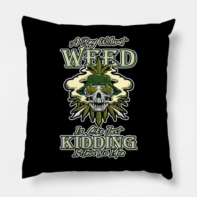 A Day Without Weed Is Like Cannabis Weed Smoking Pillow by bigD