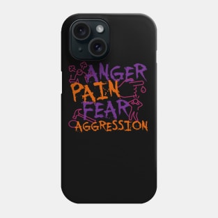 Anger Pain, Fear & Aggression Phone Case