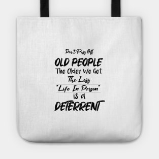 Don't Piss Off Old People The Older We Get The Less Life, Gift For Grandparents day, father, mother Tote