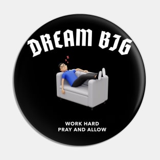 Dream big Work Bigger Pin