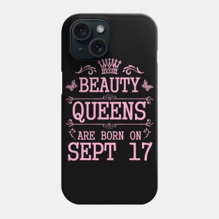 Beauty Queens Are Born On September 17 Happy Birthday To Me You Nana Mommy Aunt Sister Daughter Phone Case