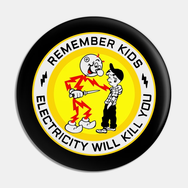 Electricity Will Kill You Kids Pin by den.make