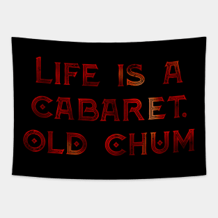 Life is a Cabaret, Old Chum Tapestry