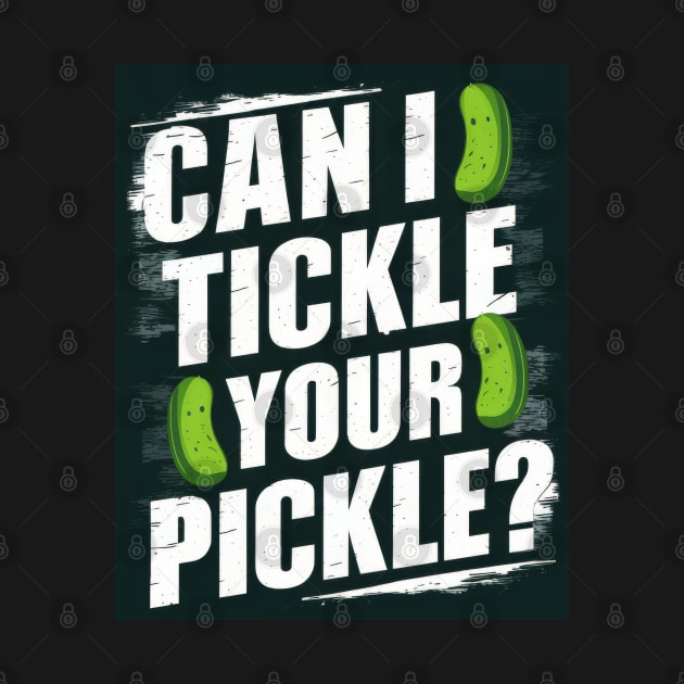 Can I Tickle Your Pickle? by Curious Craze