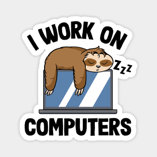 I Work On Computers Funny Sloth Programming Nerd Magnet