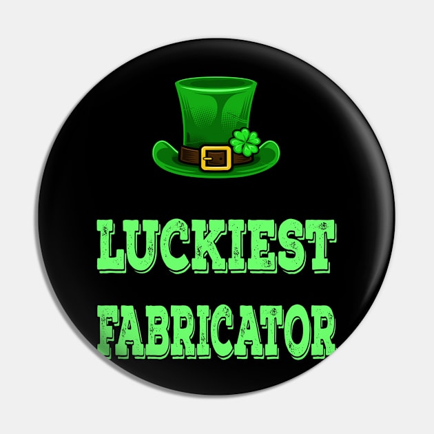 St Patrick's Day St. Paddys Day St Pattys Day Luckiest Fabricator Pin by familycuteycom