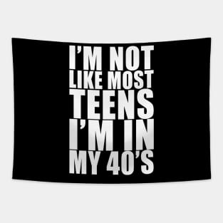 I'm not like most teens i'm in my 40s Tapestry