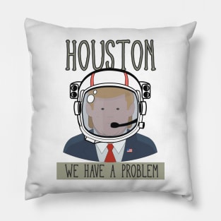 HOUSTON WE HAVE A PROBLEM Pillow