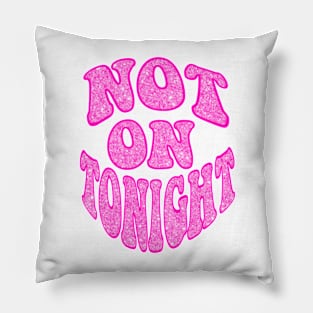 Not On Tonight Pillow