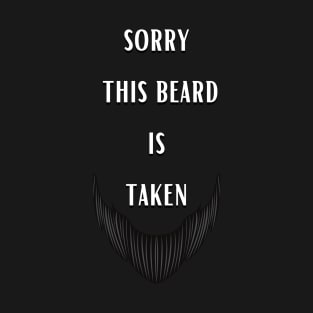 Sorry This Beard is Taken T-Shirt