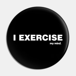 I Exercise my Mind Pin