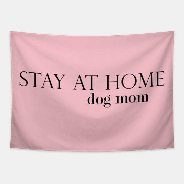 Stay At Home Dog Mom Tapestry by MelissaJoyCreative