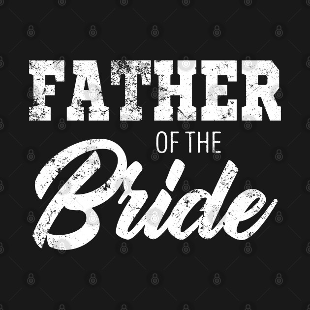 Disover Father of the bride - Father Of The Bride - T-Shirt