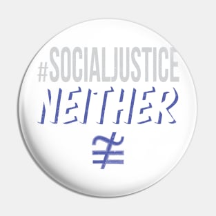#SocialJustice Neither - Hashtag for the Resistance Pin