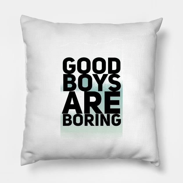 Good Boys Are Boring Pillow by Atlantasidehustle