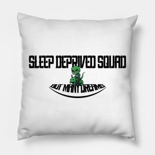 Sleep deprived squad but many dreams Pillow