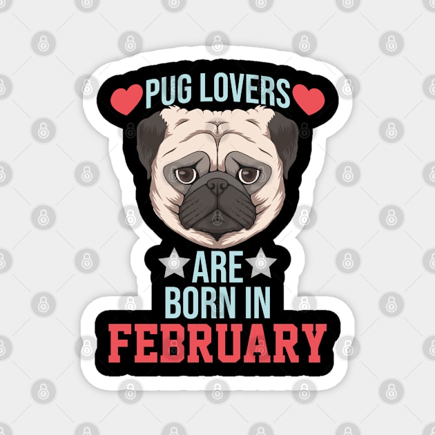 pug lovers are born in february Magnet by Ericokore