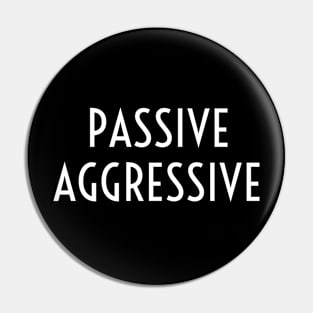 Passive Aggressive Pin