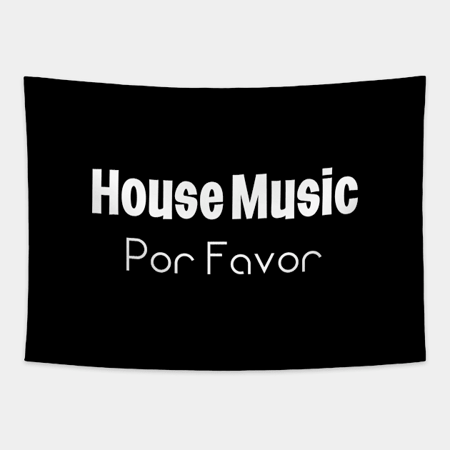 House Music Por Favor Tapestry by eighttwentythreetees