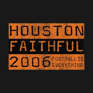 Football Is Everything - Houston Dynamo Faithful T-Shirt