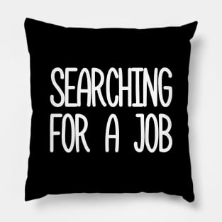 searching for a job Pillow