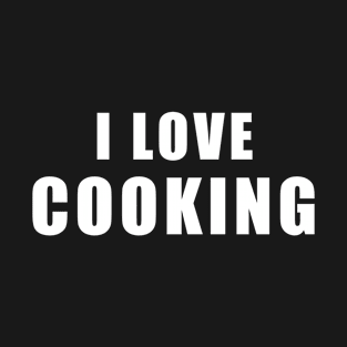 I love Cooking - cook Gift T-Shirt