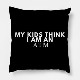 My Kids think I am an ATM Pillow