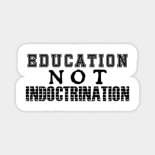 Education NOT Indoctrination Magnet