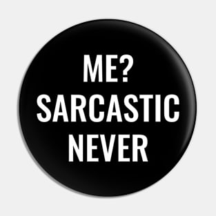 Me Sarcastic Never Pin