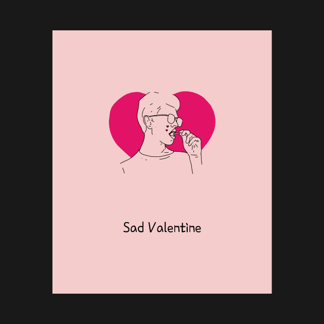 Sad Valentine by Desingtshirt