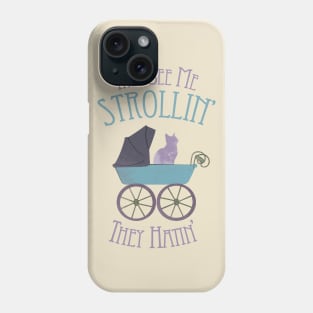 They See Me Strollin' Phone Case