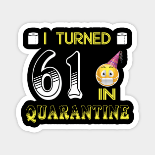 I Turned 61 in quarantine Funny face mask Toilet paper Magnet