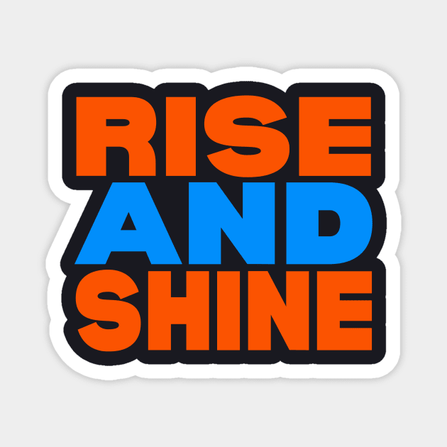 Rise and shine Magnet by Evergreen Tee