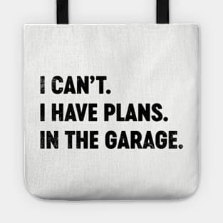 I Can't I Have Plans In The Garage (Black) Funny Tote