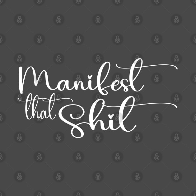 Manifest that shit by wearmarked