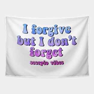 I forgive but I don't forget Scorpio funny quotes sayings zodiac astrology signs 70s 80s aesthetic Tapestry