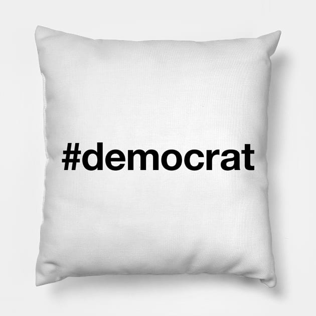 DEMOCRAT Hashtag Pillow by eyesblau