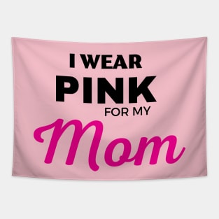 I WEAR PINK FOR MY MOM Tapestry