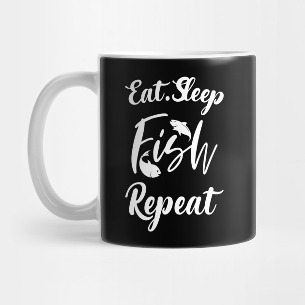 Download Eat Sleep Fish Repeat - Fishing Lovers - Kubek | TeePublic PL