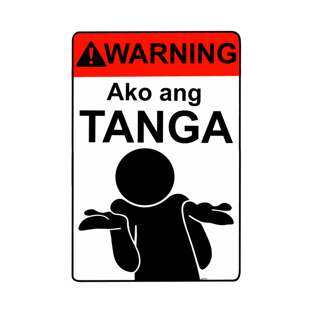 Ako ang TANGA by ErwinTorresDesigns