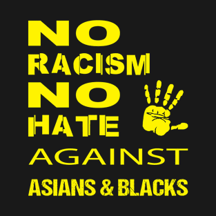 Anti-Asian racism, Anti-Asians racism, no racism no hate T-Shirt