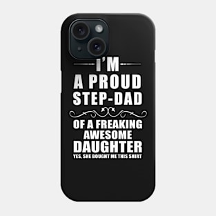 Proud Step-Dad of a Freaking Awesome Daughter Phone Case