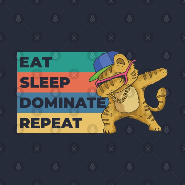 Eat Sleep Dominate Repeat by Karnefa Merch