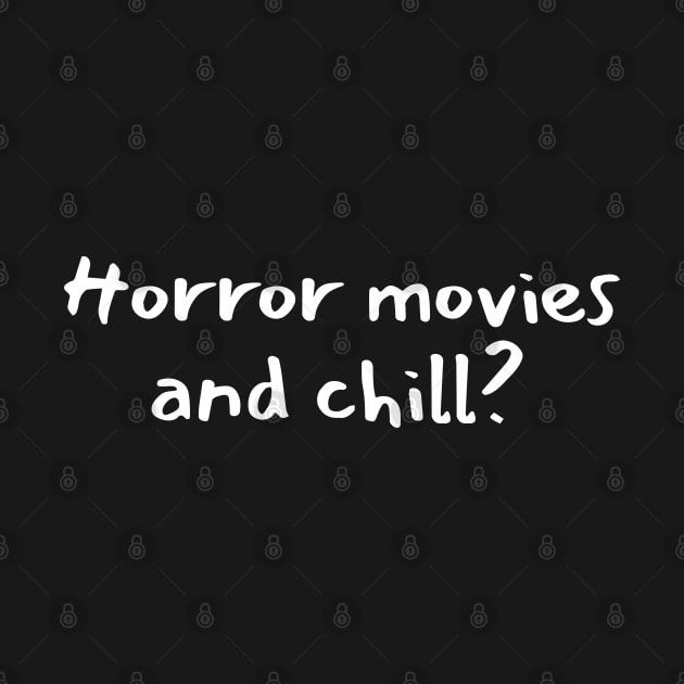 Horror Movies And Chill? by LunaMay