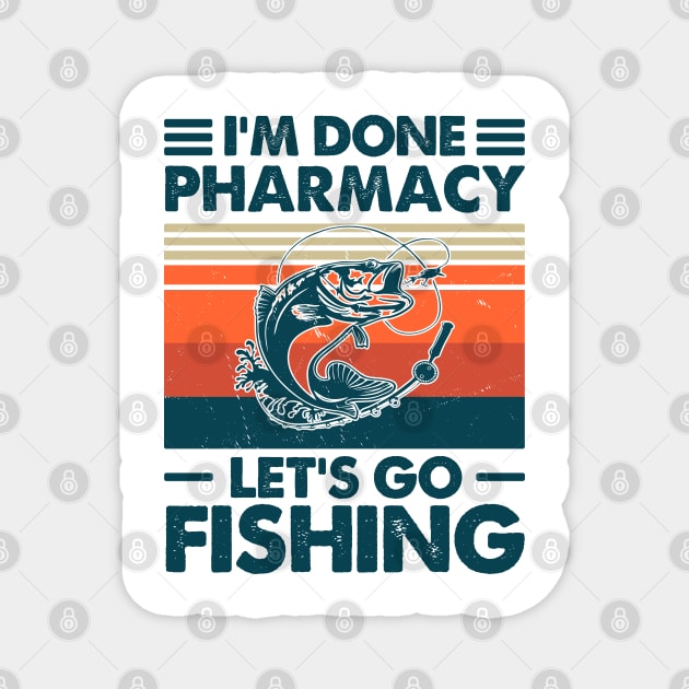 I'm Done Pharmacy Let's go Fishing Magnet by Salt88