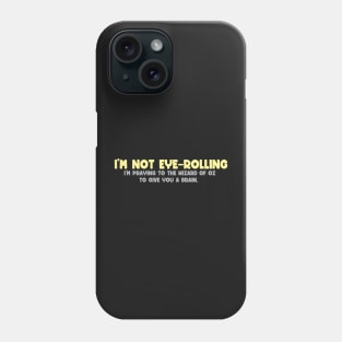 i'm not eye-rolling - sarcasm - Phone Case